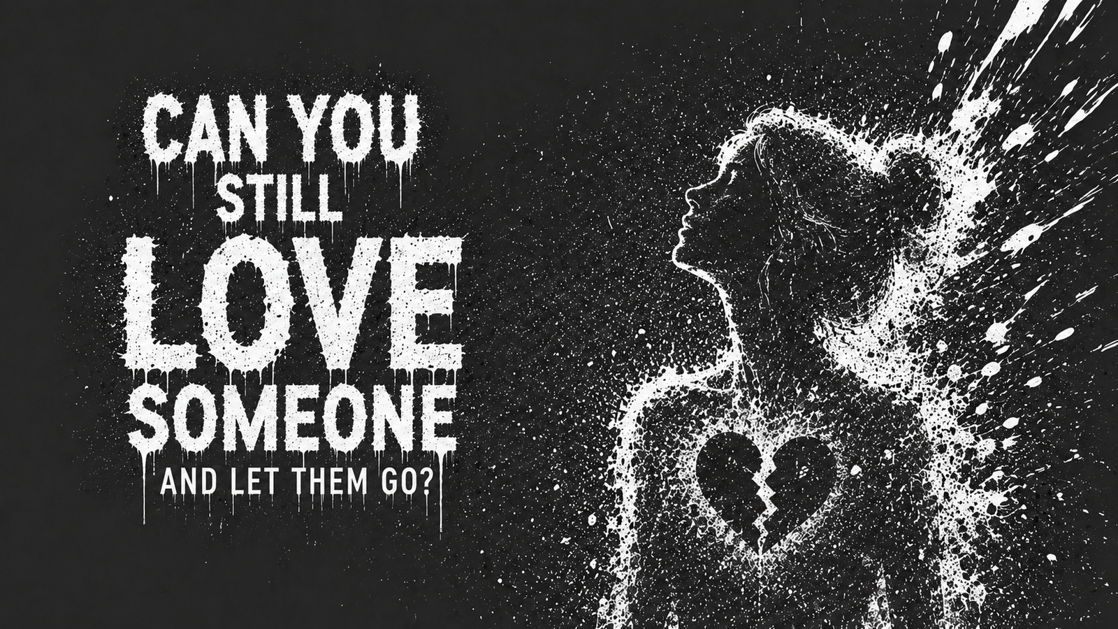 Can You Still Love Someone and Let Them Go?