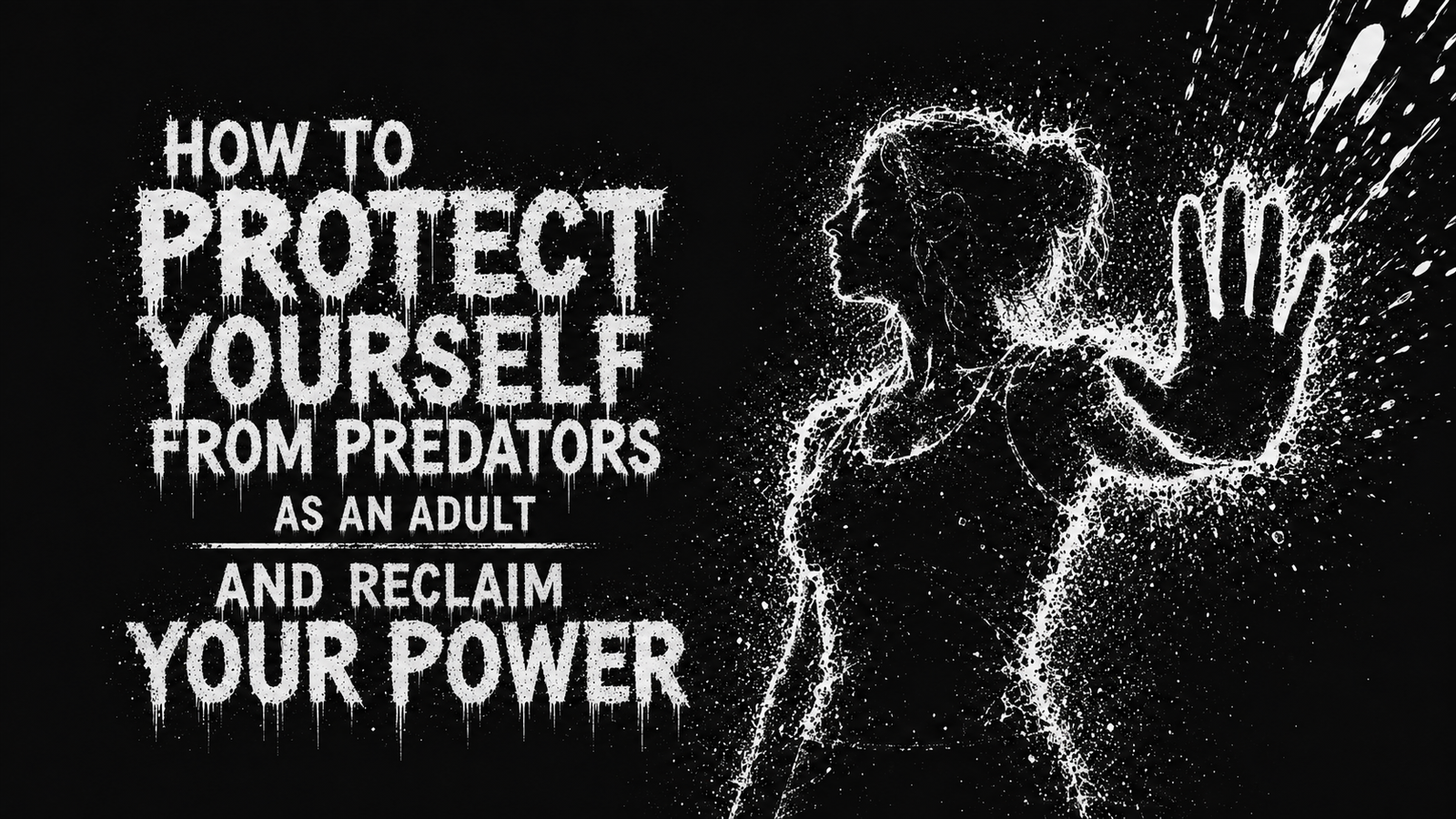 How to Protect Yourself From Predators as an Adult (And Reclaim Your Power)